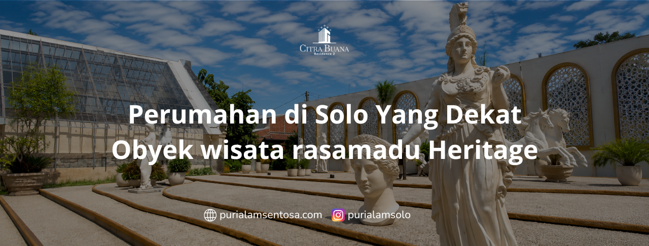 Perumahan di Solo Yang Dekat Obyek wisata rasamadu Heritage