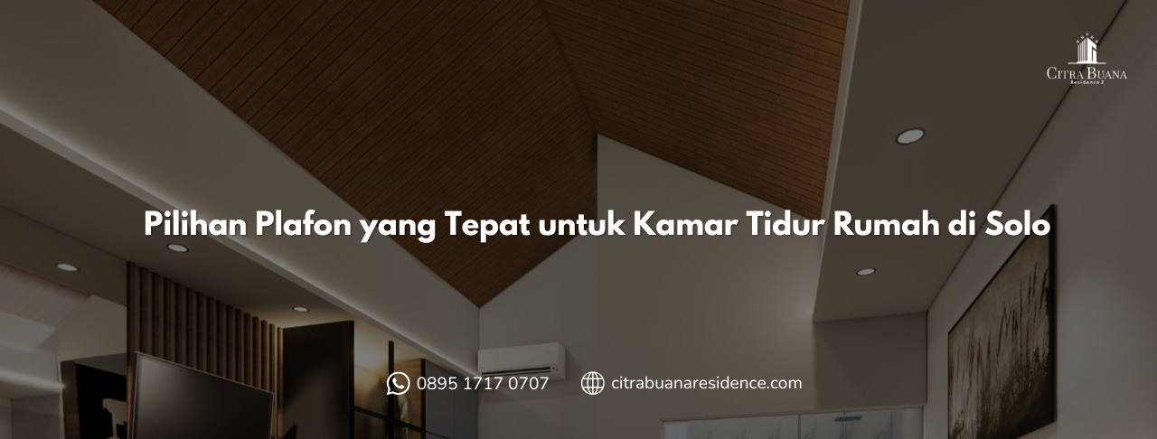Pilihan Plafon yang Tepat untuk Kamar Tidur Rumah di Solo