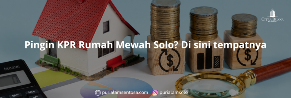 Pingin KPR Rumah Mewah Solo Di sini tempatnya