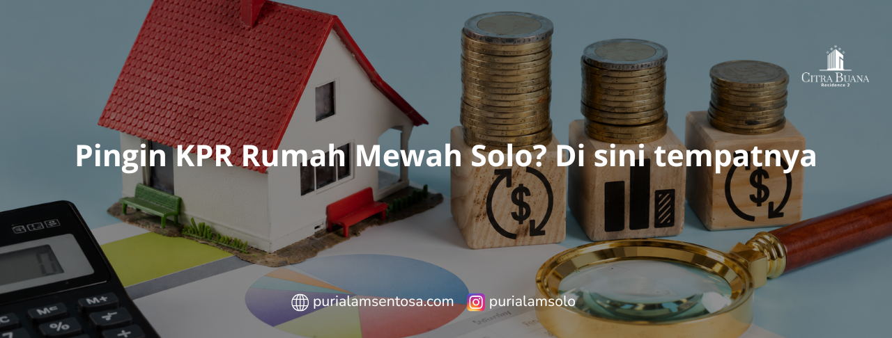 Pingin KPR Rumah Mewah Solo Di sini tempatnya