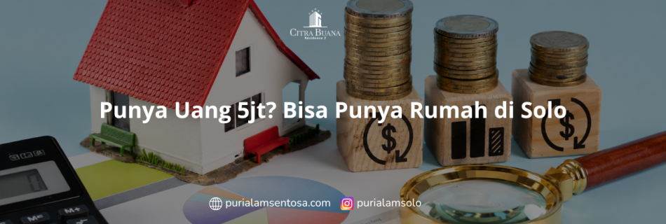 Punya Uang 5jt Bisa Punya Rumah di Solo