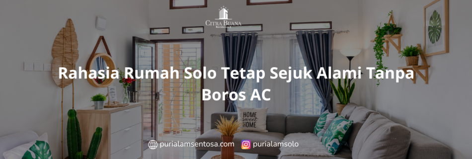 Rahasia Rumah Solo Tetap Sejuk Alami Tanpa Boros AC