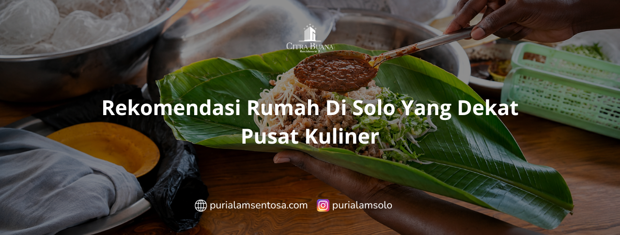 Rekomendasi Rumah Di Solo Yang Dekat Pusat Kuliner
