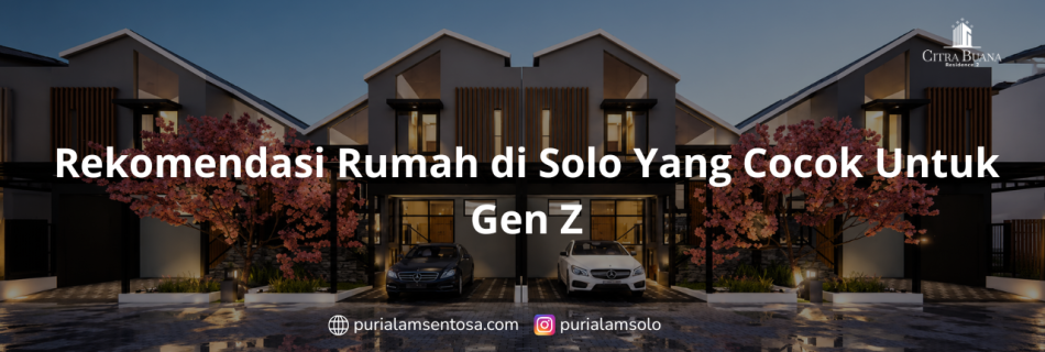 Rekomendasi Rumah di Solo Yang Cocok Untuk Gen Z