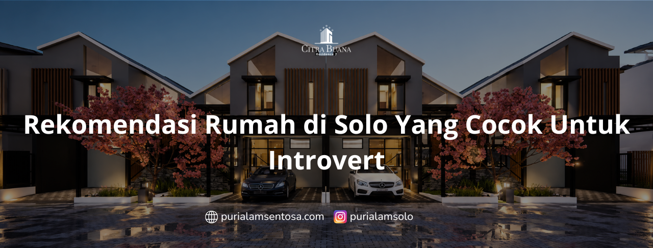 Rekomendasi Rumah di Solo Yang Cocok Untuk Introvert