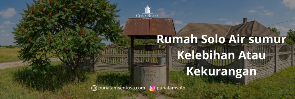Rumah Solo Air sumur Kelebihan Atau Kekurangan