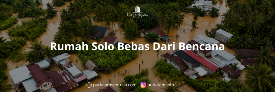 Rumah Solo Bebas Dari Bencana