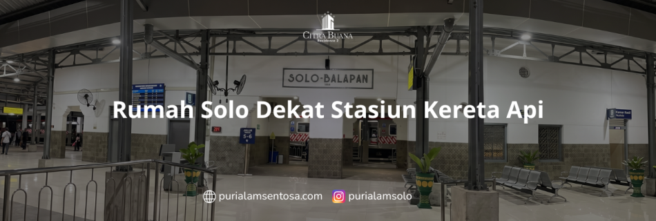 Rumah Solo Dekat Stasiun Kereta Api