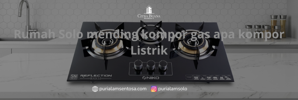 Rumah Solo mending kompor gas apa kompor Listrik