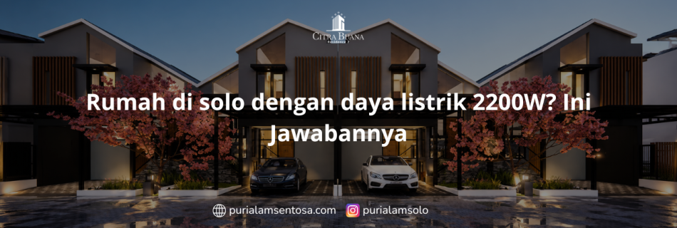 Rumah di solo dengan daya listrik 2200W Ini Jawabannya