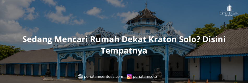 Sedang Mencari Rumah Dekat Kraton Solo? Disini Tempatnya