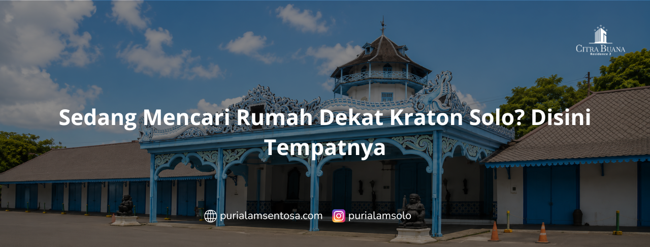 Sedang Mencari Rumah Dekat Kraton Solo? Disini Tempatnya