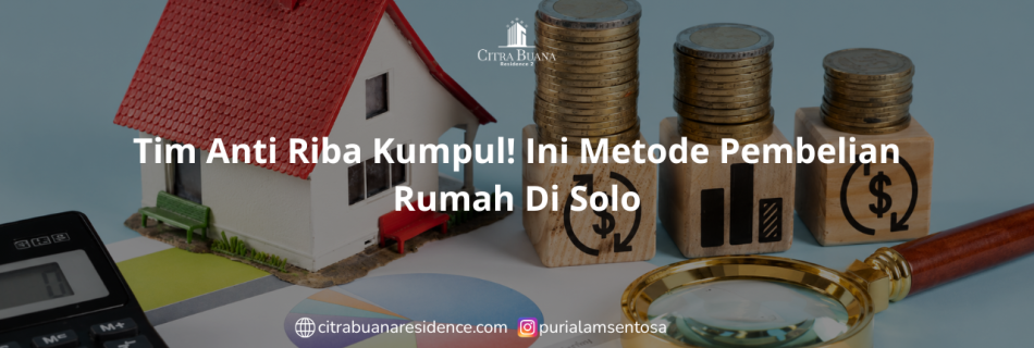 Tim Anti Riba Kumpul! Ini Metode Pembelian Rumah Di Solo