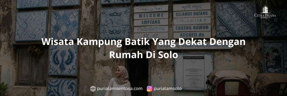 Wisata Kampung Batik Yang Dekat Dengan Rumah Di Solo