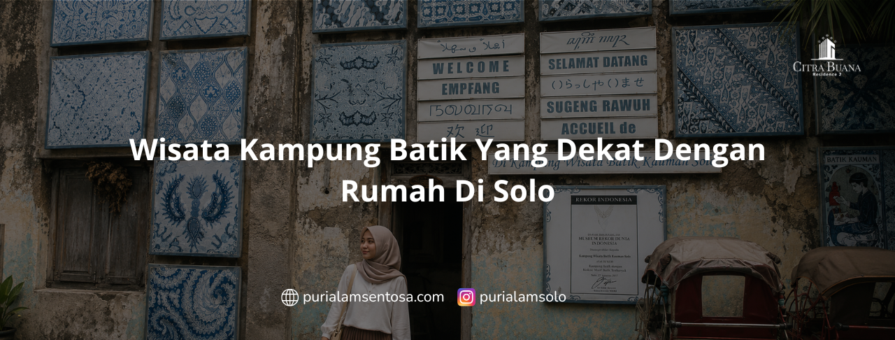Wisata Kampung Batik Yang Dekat Dengan Rumah Di Solo
