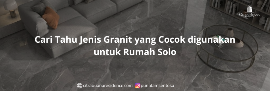 Cari Tahu Jenis Granit yang Cocok digunakan untuk Rumah Solo