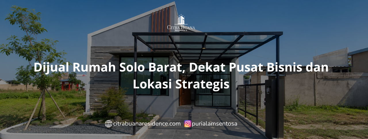 Dijual Rumah Solo Barat, Dekat Pusat Bisnis dan Lokasi Strategis