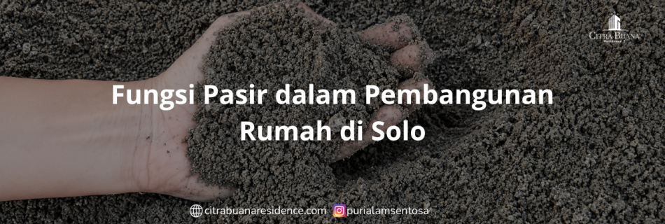 Fungsi Pasir dalam Pembangunan Rumah di Solo