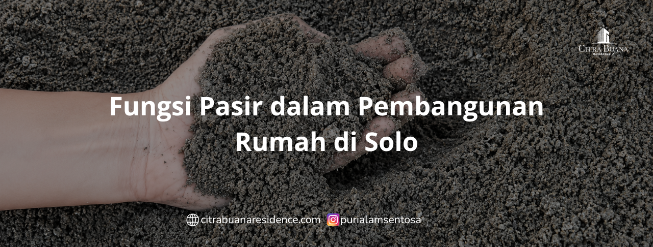 Fungsi Pasir dalam Pembangunan Rumah di Solo