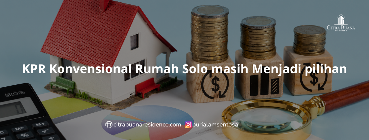 KPR Konvensional Rumah Solo masih Menjadi pilihan