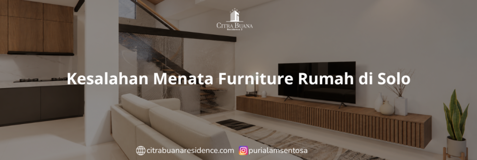 Kesalahan Menata Furniture Rumah di Solo
