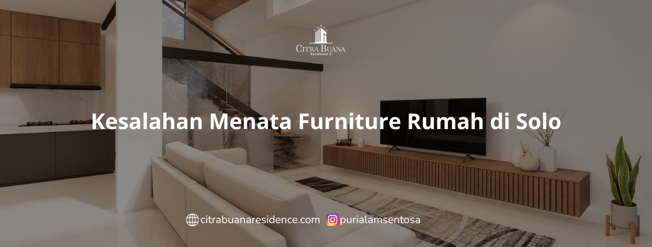 Kesalahan Menata Furniture Rumah di Solo