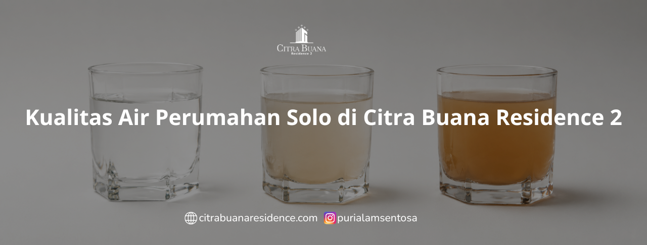 Kualitas Air Perumahan Solo di Citra Buana Residence 2