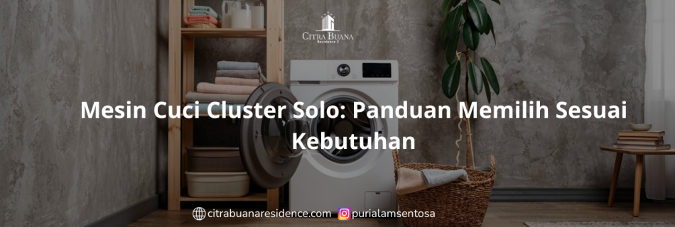 Mesin Cuci Cluster Solo: Panduan Memilih Sesuai Kebutuhan