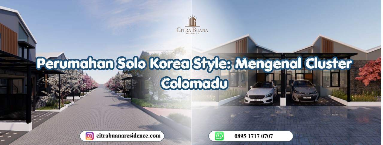 Perumahan Solo Korea Style: Mengenal Cluster Colomadu
