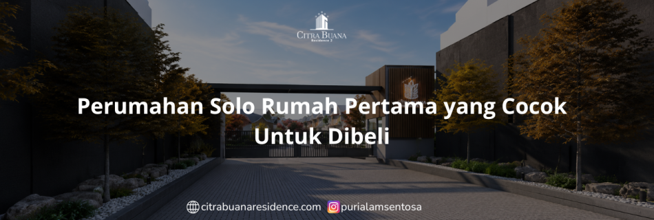 Perumahan Solo Rumah Pertama yang Cocok Untuk Dibeli