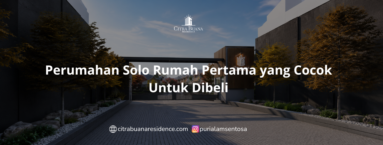 Perumahan Solo Rumah Pertama yang Cocok Untuk Dibeli