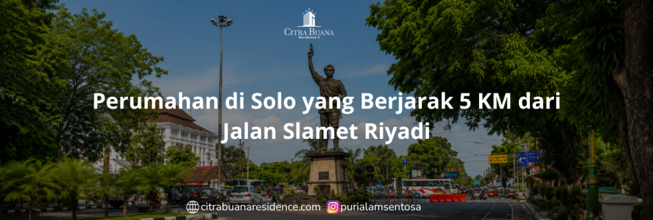 Perumahan di Solo yang Berjarak 5 KM dari Jalan Slamet Riyadi