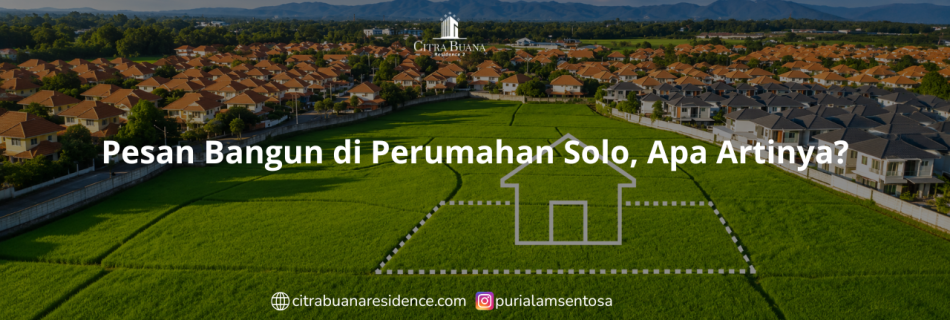 Pesan Bangun di Perumahan Solo, Apa Artinya