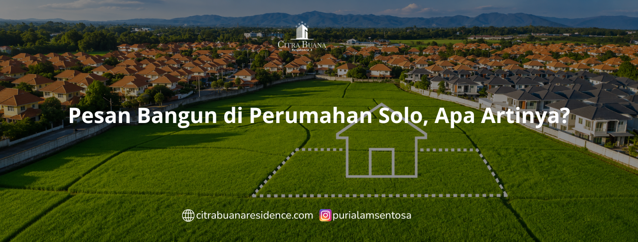 Pesan Bangun di Perumahan Solo, Apa Artinya