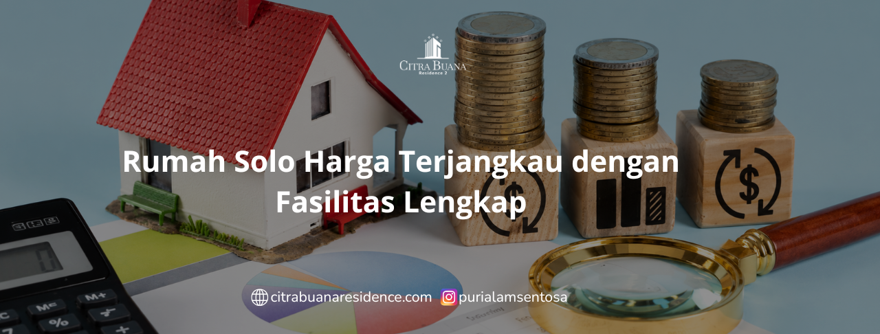 Rumah Solo Harga Terjangkau dengan Fasilitas Lengkap