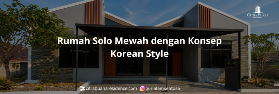 Rumah Solo Mewah dengan Konsep Korean Style