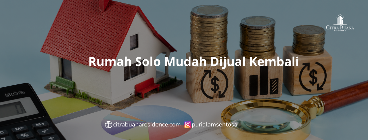 Rumah Solo Mudah Dijual Kembali