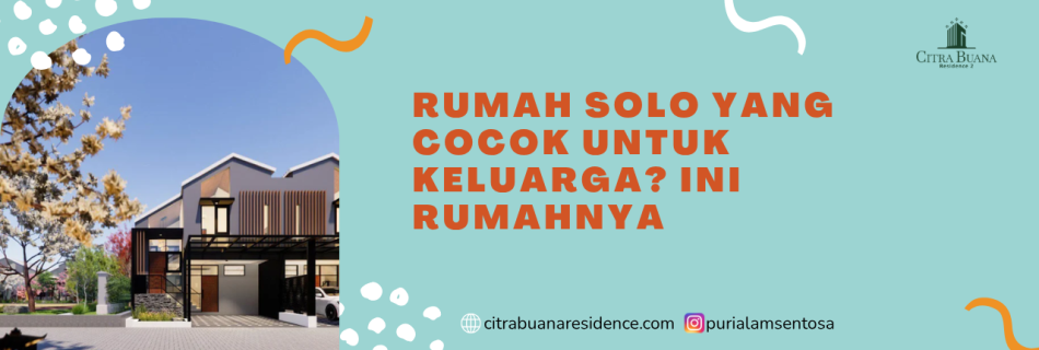 Rumah Solo yang Cocok untuk Keluarga? Ini Rumahnya