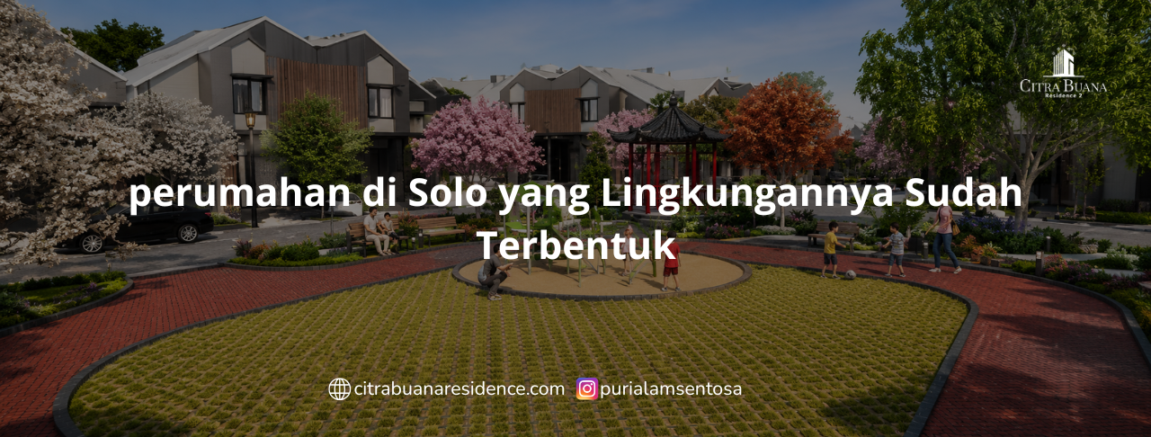 perumahan di Solo yang Lingkungannya Sudah Terbentuk