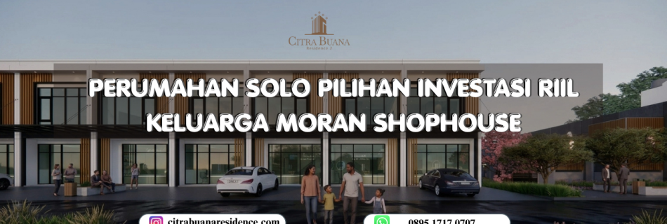 Perumahan Solo Pilihan Investasi Riil Keluarga Moran Shophouse