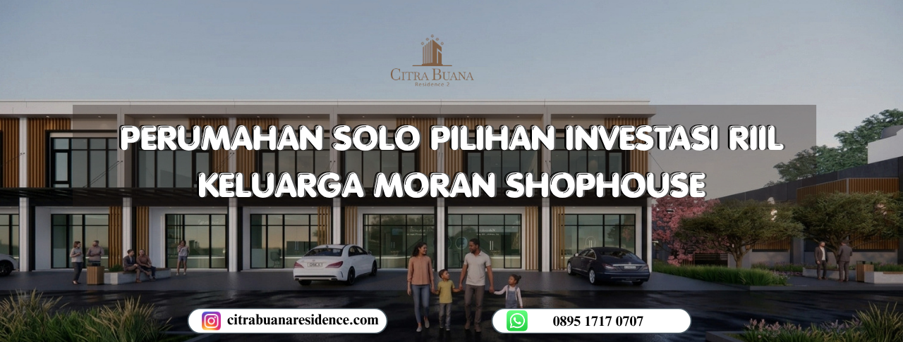 Perumahan Solo Pilihan Investasi Riil Keluarga Moran Shophouse