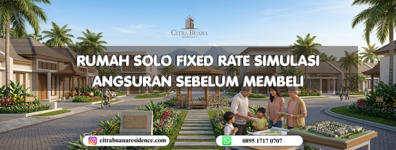 Rumah Solo Fixed Rate Simulasi Angsuran Sebelum Membeli