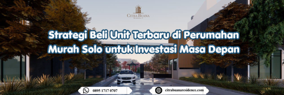 Investasi Properti Rumah Solo: Citra Buana Residence 2