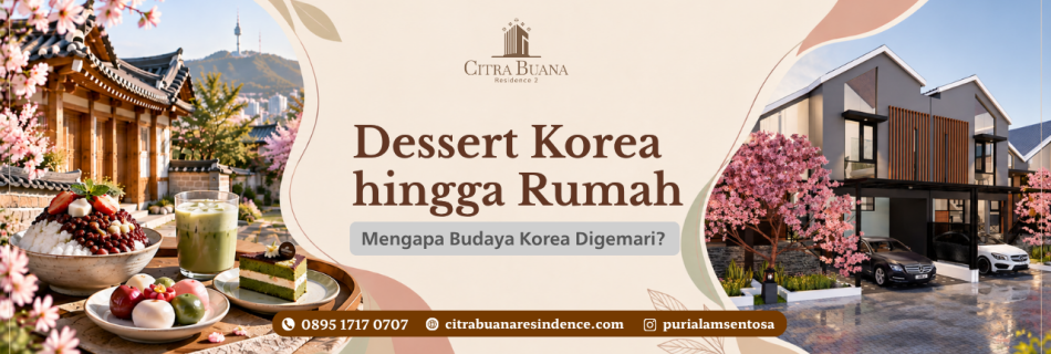 Dessert Korea hingga Rumah, Mengapa Budaya Korea Digemari?
