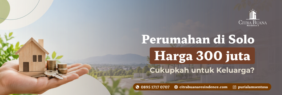 Perumahan di Solo Harga 300 Juta, Cukupkah untuk Keluarga?