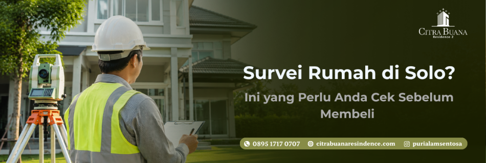 Survei Rumah di Solo? Ini yang Perlu Anda Cek Sebelum Membeli
